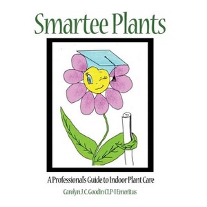 Smartee Plants - by  Carolyn J C Goodin Clp-I Emeritus (Hardcover) - 1 of 1