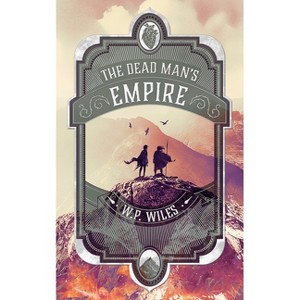 The Dead Man's Empire - by  W P Wiles (Paperback) - 1 of 1