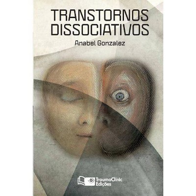 Transtornos Dissociativos - by  Anabel Gonzalez (Paperback)