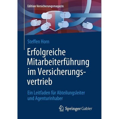 Erfolgreiche Mitarbeiterführung Im Versicherungsvertrieb - (Edition Versicherungsmagazin) by  Steffen Horn (Paperback)