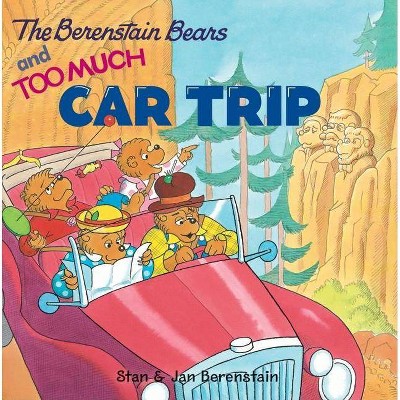 The Berenstain Bears and Too Much Car Trip - by  Jan Berenstain & Stan Berenstain (Mixed Media Product)