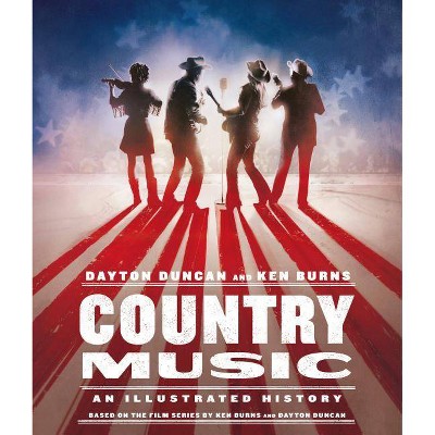 Country Music - by  Dayton Duncan & Ken Burns (Hardcover)