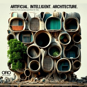 Artificial Intelligent Architecture - by  Frank Jacobus & Brian M Kelly (Paperback) - 1 of 1