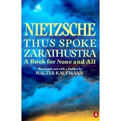 Thus Spoke Zarathustra - by  Friedrich Wilhelm Nietzsche (Paperback)