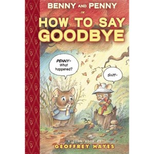 Benny and Penny in How to Say Goodbye - by  Geoffrey Hayes (Hardcover) - 1 of 1