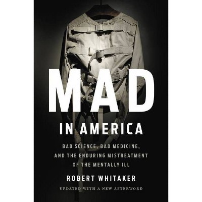 Mad in America - by  Robert Whitaker (Paperback)