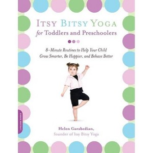 Itsy Bitsy Yoga for Toddlers and Preschoolers - by  Helen Garabedian (Paperback) - 1 of 1