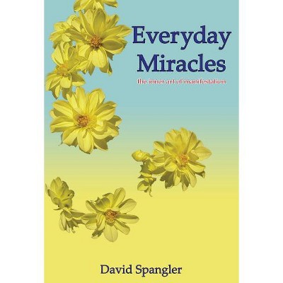 Everyday Miracles - By David Spangler (paperback) : Target