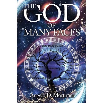 The God of Many Faces - by  Angelo D Mortimer (Paperback)