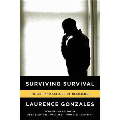 Surviving Survival - by  Laurence Gonzales (Paperback)