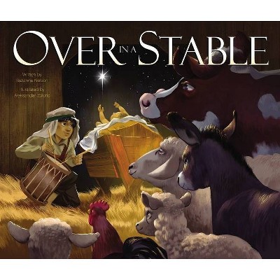 Over in a Stable - by  Suzanne Nelson (Hardcover)