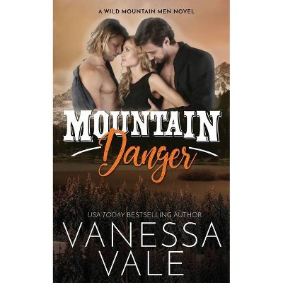 Mountain Danger - (Wild Mountain Men) by  Vanessa Vale (Paperback)