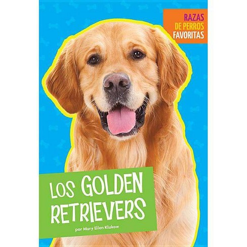 Los Golden Retrievers Razas De Perros Favoritas By Mary Ellen