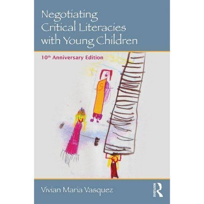 Negotiating Critical Literacies with Young Children - (Language, Culture, and Teaching) 2nd Edition by  Vivian Maria Vasquez (Paperback)