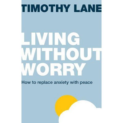  Living Without Worry - (Live Different) by  Timothy Lane (Paperback) 