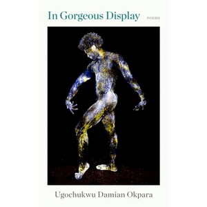 In Gorgeous Display - by  Ugochukwu Damian Okpara (Paperback) - 1 of 1