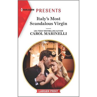 Italy's Most Scandalous Virgin - (Those Notorious Romanos) Large Print by  Carol Marinelli (Paperback)