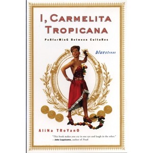 I, Carmelita Tropicana - (Bluestreak) by  Alina Troyano (Paperback) - 1 of 1