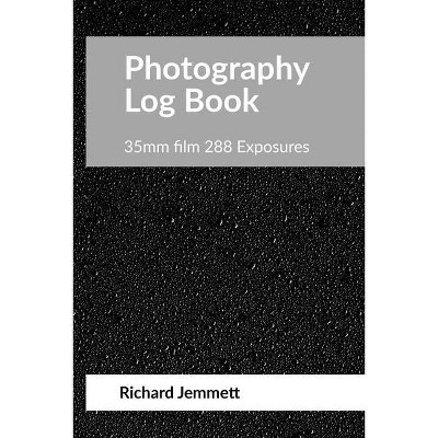 Photography Log Book - by  Richard Jemmett (Paperback)