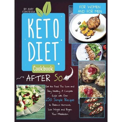 Keto Diet Cookbook After 50 - by  Amy Contessa (Hardcover)