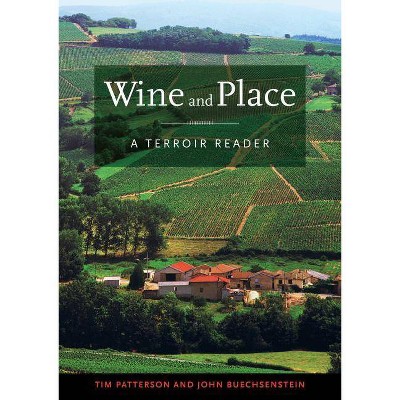 Wine and Place - by  Tim Patterson & John Buechsenstein (Hardcover)