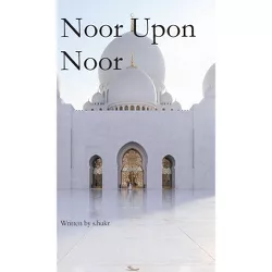 Noor Upon Noor - by  S Hukr (Hardcover)