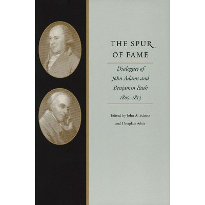 The Spur of Fame - by  John A Schutz & Douglass Adair (Hardcover)