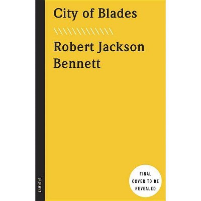 City of Blades - (Divine Cities) by  Robert Jackson Bennett (Paperback)