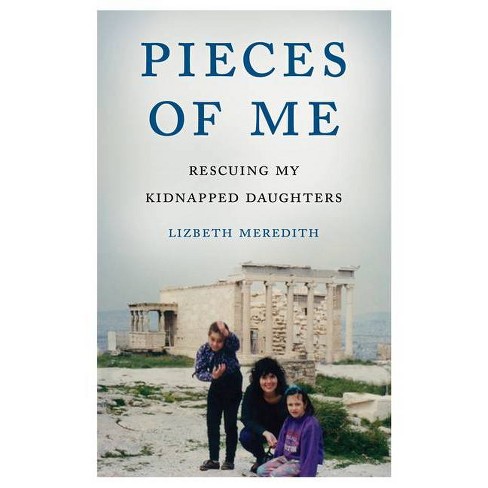 Pieces of Me - by Lizbeth Meredith (Paperback)