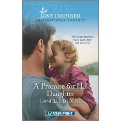 A Promise for His Daughter - Large Print by  Danielle Thorne (Paperback)