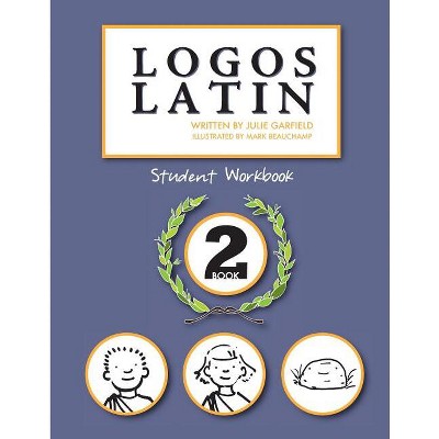 Logos Latin 2 Student Workbook - by  Julie Garfield (Paperback)