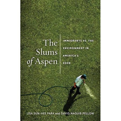 The Slums of Aspen - (Nation of Nations) by  Lisa Sun-Hee Park & David Pellow (Paperback)