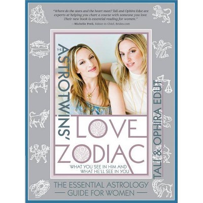 The Astrotwins' Love Zodiac - by  Ophira Edut & Tali Edut (Paperback)