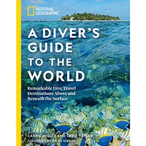 National Geographic a Diver's Guide to the World - by  Carrie Miller & Chris Taylor (Paperback) - 1 of 1