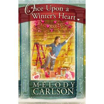 Once Upon a Winter's Heart - by  Melody Carlson (Paperback)