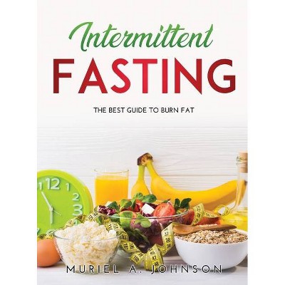 Intermittent Fasting - by  Muriel a Johnson (Hardcover)