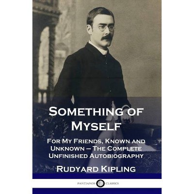 Something of Myself - by  Rudyard Kipling (Paperback)