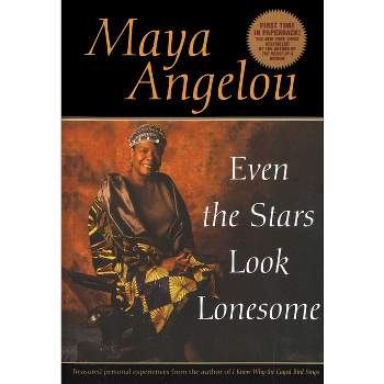Even the Stars Look Lonesome - by  Maya Angelou (Paperback)