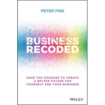 Business Recoded - by  Peter Fisk (Hardcover)