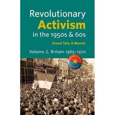 Revolutionary Activism in the 1950s & 60s. Volume 2. Britain 1965 - 1970 - by  Ernest Tate (Paperback)