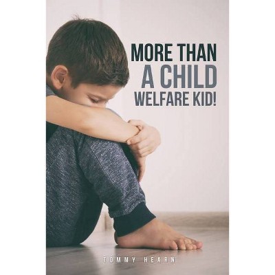 More Than a Child Welfare Kid! - by  Tommy Hearn (Paperback)