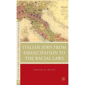 Italian Jews from Emancipation to the Racial Laws - (Italian and Italian American Studies) by  C Bettin (Hardcover) - 1 of 1
