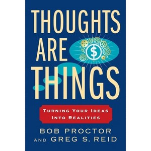 Thoughts Are Things - (Prosperity Gospel) by  Bob Proctor & Greg S Reid (Paperback) - 1 of 1