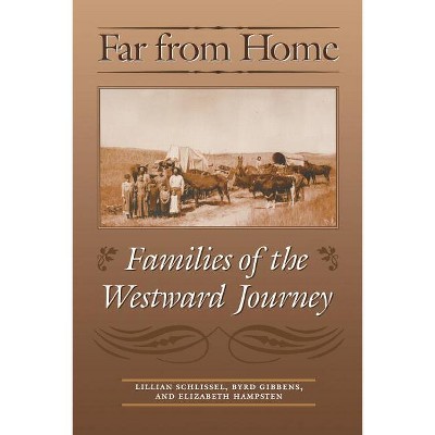 Far from Home - by  Lillian Schlissel & Byrd Gibbens & Elizabeth Hampsten (Paperback)