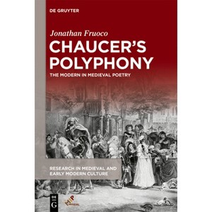 Chaucer's Polyphony - (Research in Medieval and Early Modern Culture) by  Jonathan Fruoco (Paperback) - 1 of 1