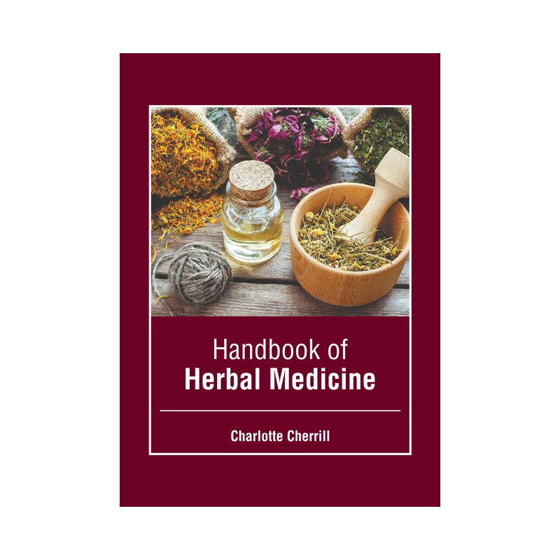 Handbook of Herbal Medicine - by  Charlotte Cherrill (Hardcover), 1 of 2