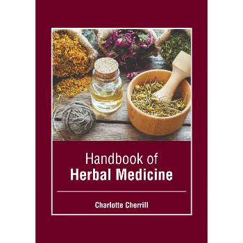 Handbook of Herbal Medicine - by  Charlotte Cherrill (Hardcover)