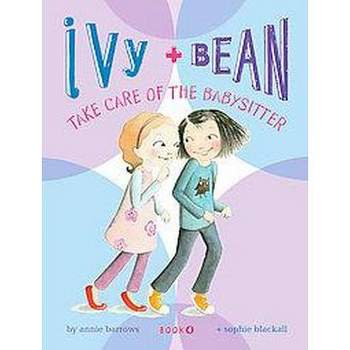 Ivy + Bean Take Care of the Babysitter ( Ivy + Bean) (Paperback) by Annie Barrows