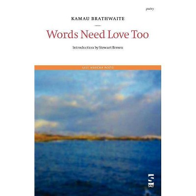 Words Need Love Too - 2nd Edition by  Kamau Brathwaite (Paperback)