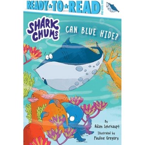 Can Blue Hide? - (Shark Chums) by  Adam Lehrhaupt (Hardcover) - 1 of 1